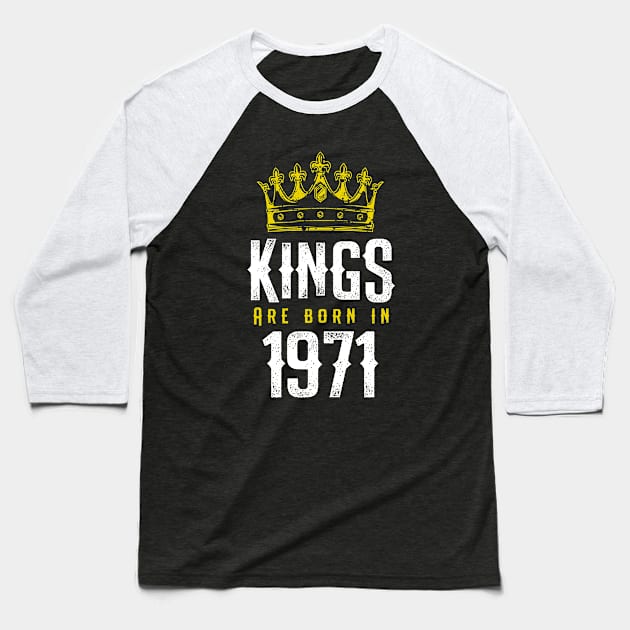 kings are born 1971 birthday quote crown king birthday party gift Baseball T-Shirt by thepersianshop